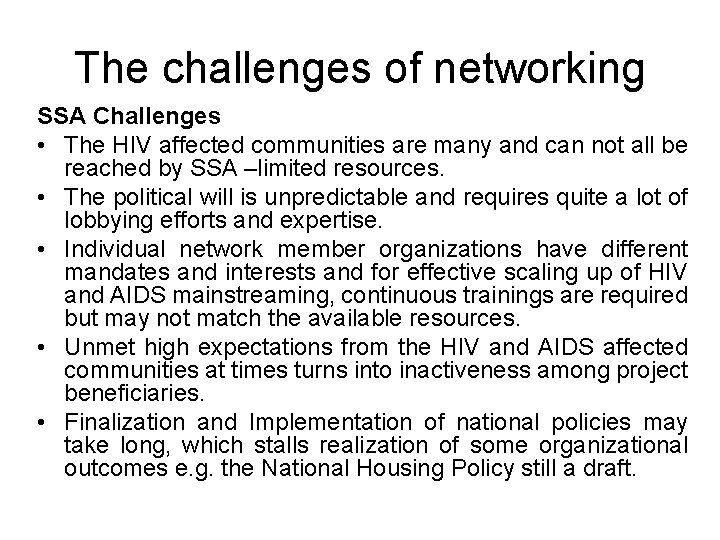 The challenges of networking SSA Challenges • The HIV affected communities are many and The challenges of networking SSA Challenges • The HIV affected communities are many and