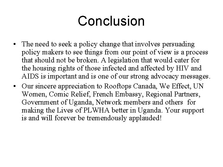 Conclusion • The need to seek a policy change that involves persuading policy makers