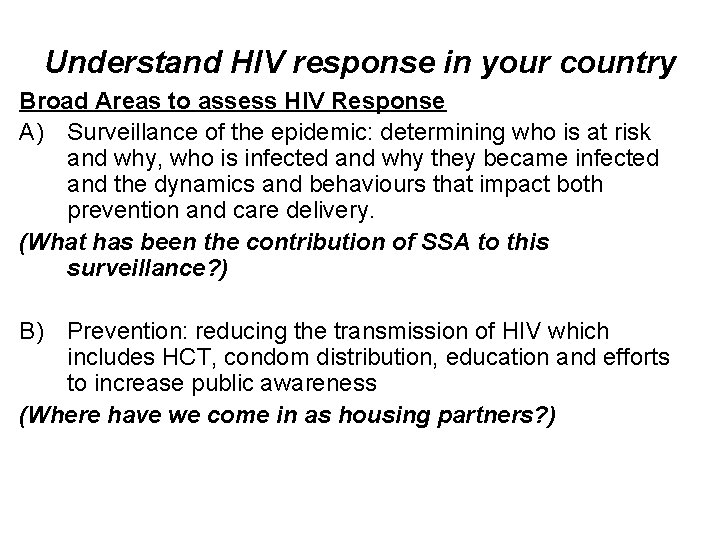 Understand HIV response in your country Broad Areas to assess HIV Response A) Surveillance