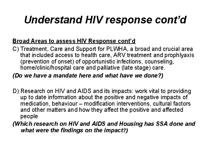 Understand HIV response cont’d Broad Areas to assess HIV Response cont’d C) Treatment, Care