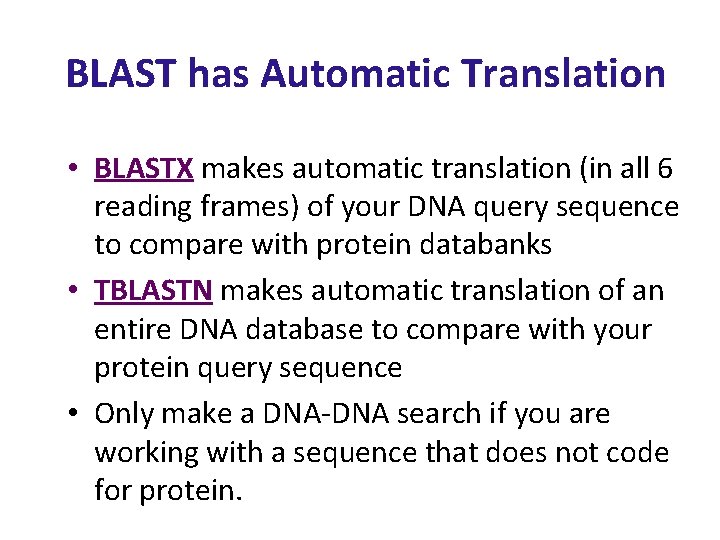 BLAST has Automatic Translation • BLASTX makes automatic translation (in all 6 reading frames)