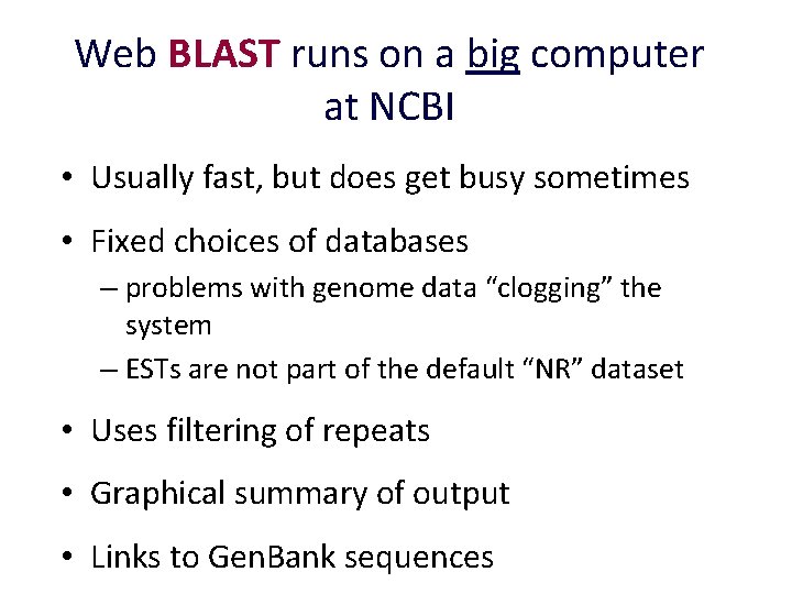 Web BLAST runs on a big computer at NCBI • Usually fast, but does