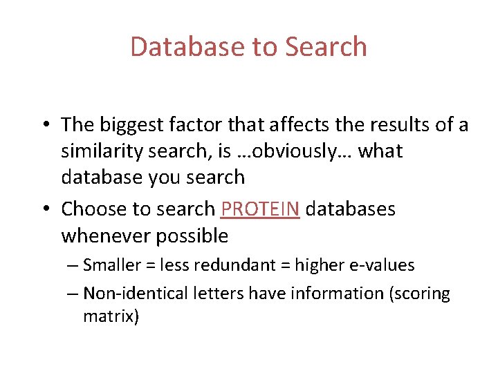 Database to Search • The biggest factor that affects the results of a similarity