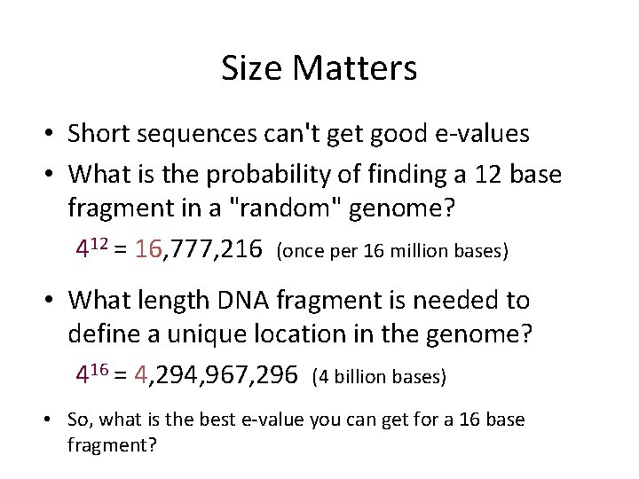 Size Matters • Short sequences can't get good e-values • What is the probability