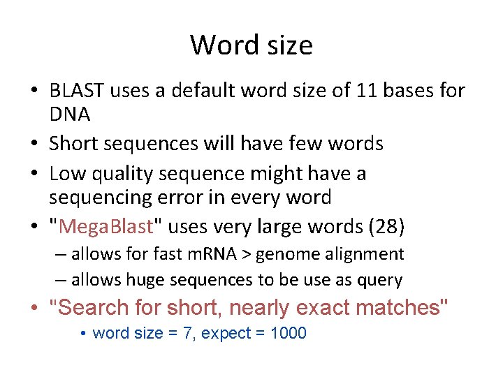 Word size • BLAST uses a default word size of 11 bases for DNA