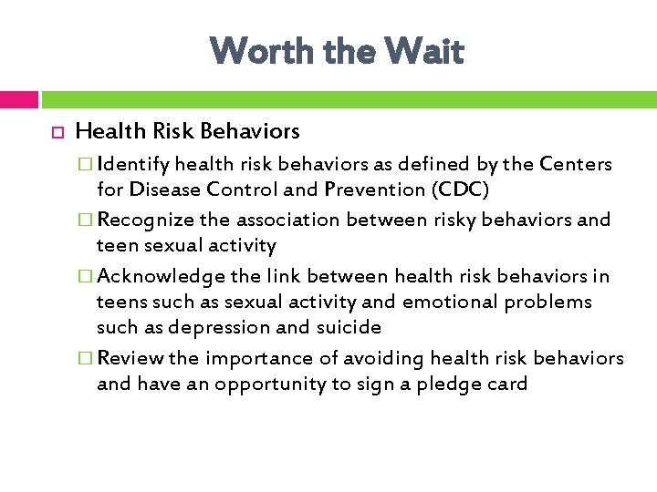 Worth the Wait Health Risk Behaviors � Identify health risk behaviors as defined by