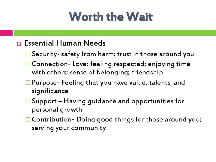 Worth the Wait Essential Human Needs � Security- safety from harm; trust in those