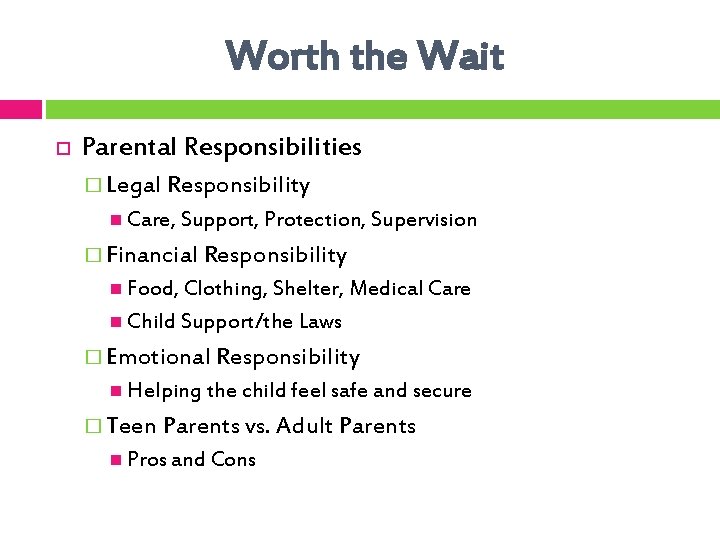 Worth the Wait Parental Responsibilities � Legal Responsibility Care, Support, Protection, Supervision � Financial