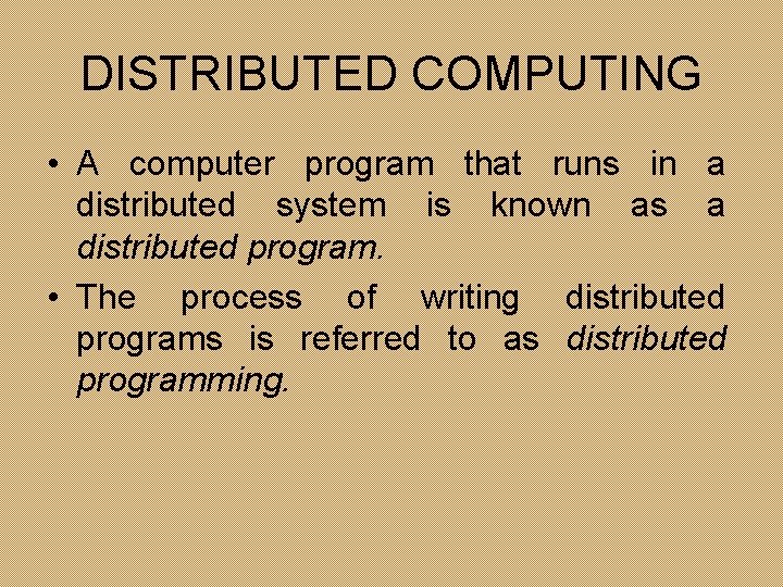 DISTRIBUTED COMPUTING • A computer program that runs in a distributed system is known