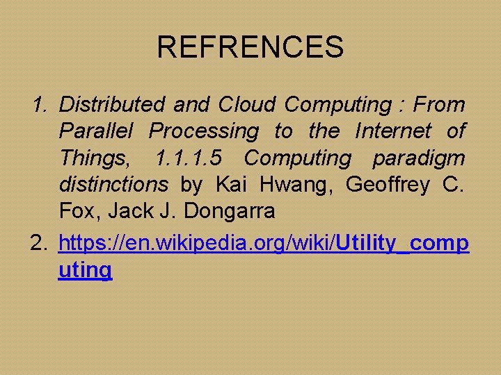 REFRENCES 1. Distributed and Cloud Computing : From Parallel Processing to the Internet of