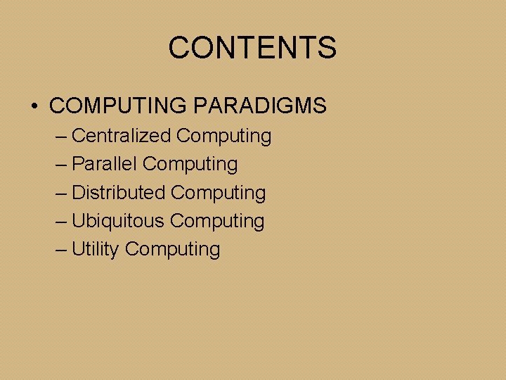 CONTENTS • COMPUTING PARADIGMS – Centralized Computing – Parallel Computing – Distributed Computing –