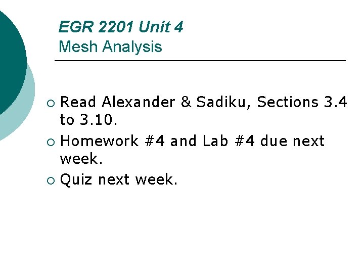 EGR 2201 Unit 4 Mesh Analysis Read Alexander & Sadiku, Sections 3. 4 to