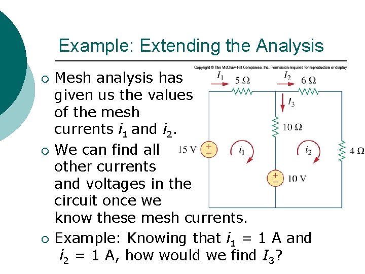 Example: Extending the Analysis ¡ ¡ ¡ Mesh analysis has given us the values