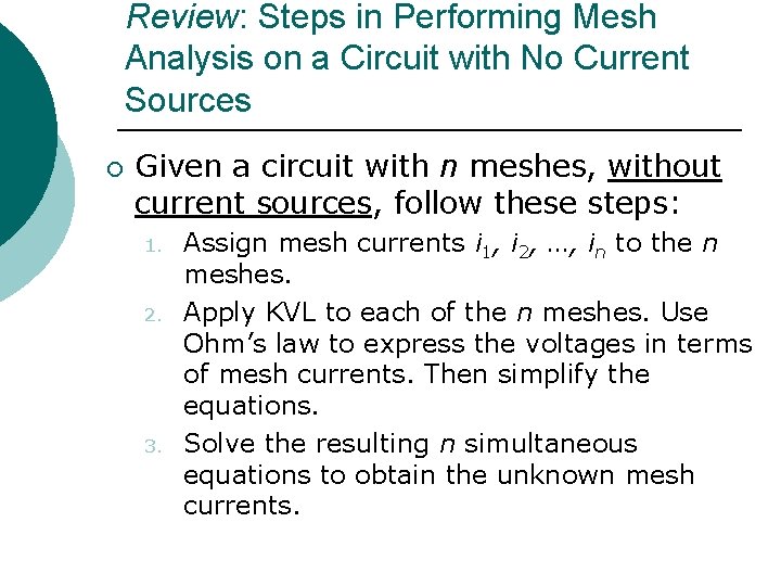 Review: Steps in Performing Mesh Analysis on a Circuit with No Current Sources ¡