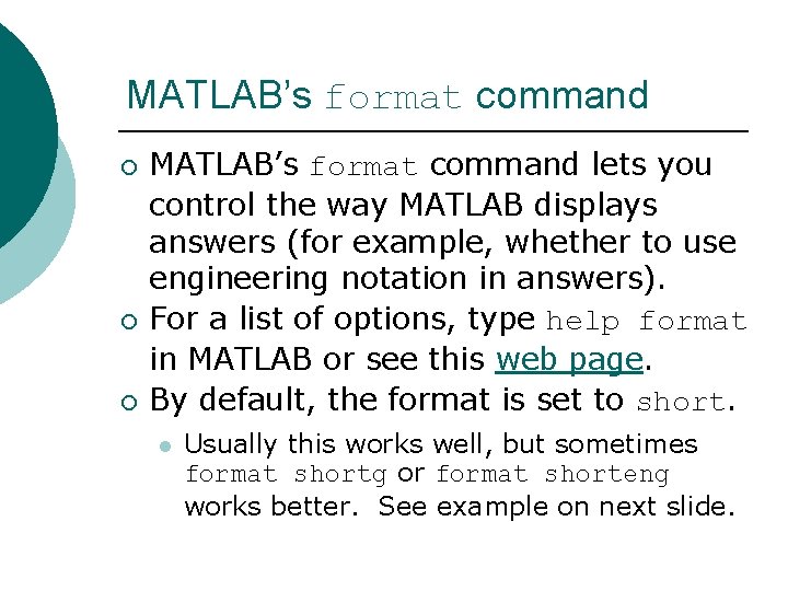 MATLAB’s format command ¡ ¡ ¡ MATLAB’s format command lets you control the way