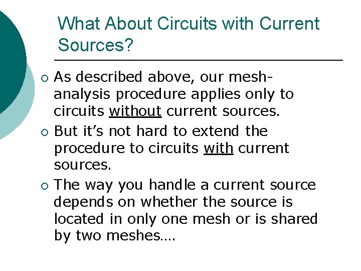 What About Circuits with Current Sources? ¡ ¡ ¡ As described above, our meshanalysis