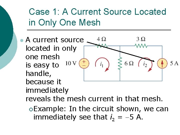 Case 1: A Current Source Located in Only One Mesh l A current source