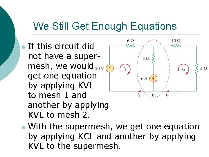 We Still Get Enough Equations If this circuit did not have a supermesh, we