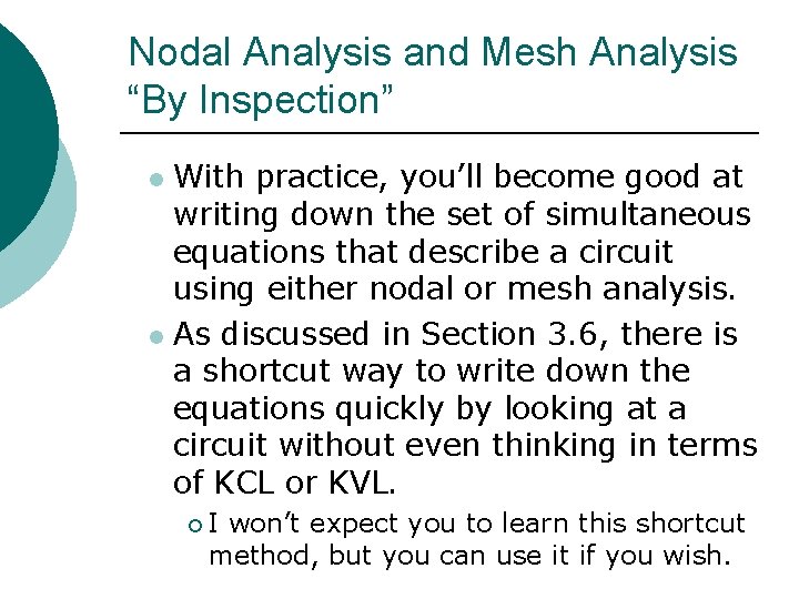 Nodal Analysis and Mesh Analysis “By Inspection” With practice, you’ll become good at writing