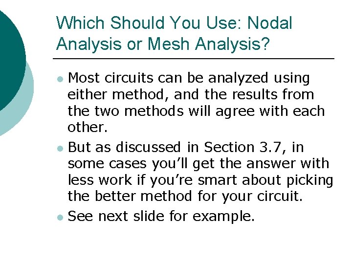 Which Should You Use: Nodal Analysis or Mesh Analysis? Most circuits can be analyzed