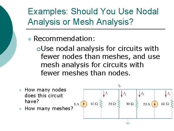 Examples: Should You Use Nodal Analysis or Mesh Analysis? l l l Recommendation: ¡