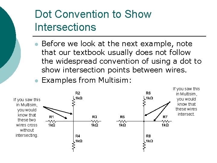 Dot Convention to Show Intersections l l If you saw this in Multisim, you