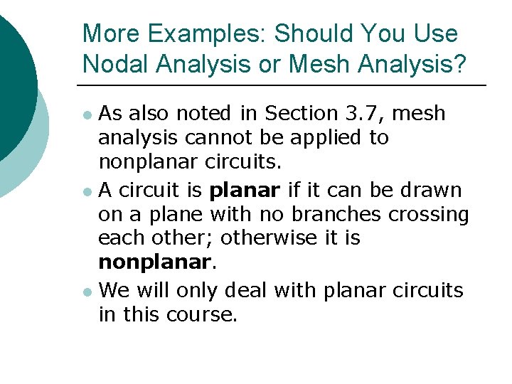 More Examples: Should You Use Nodal Analysis or Mesh Analysis? As also noted in