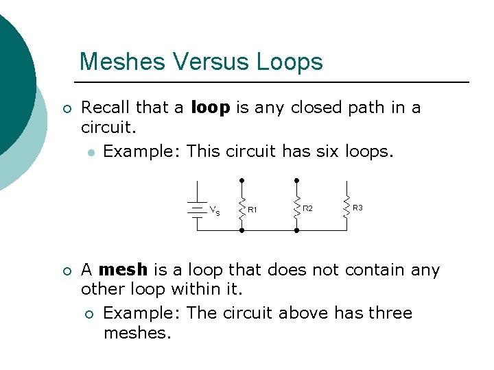 Meshes Versus Loops ¡ Recall that a loop is any closed path in a