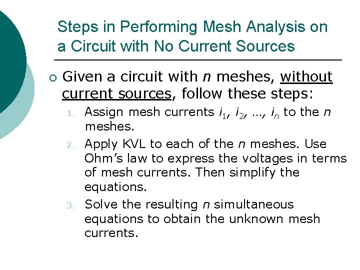 Steps in Performing Mesh Analysis on a Circuit with No Current Sources ¡ Given