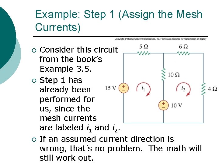 Example: Step 1 (Assign the Mesh Currents) ¡ ¡ ¡ Consider this circuit from