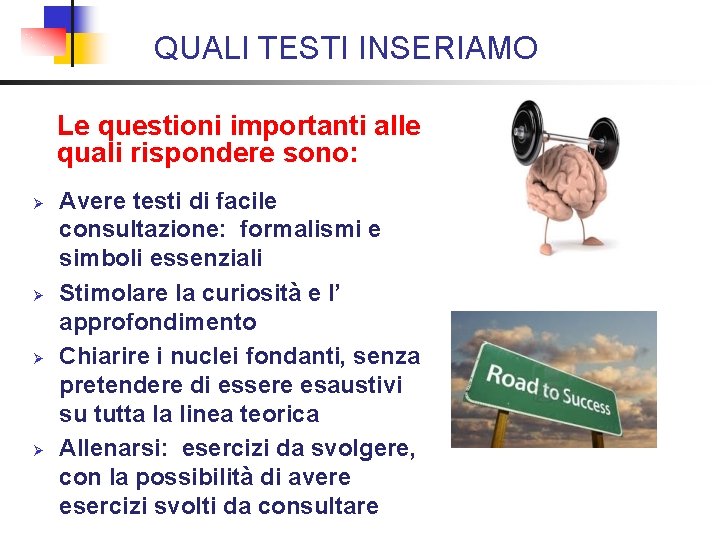 QUALI TESTI INSERIAMO Le questioni importanti alle quali rispondere sono: Ø Ø Avere testi