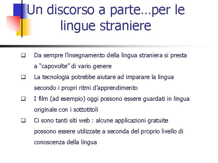 Un discorso a parte…per le lingue straniere q Da sempre l’insegnamento della lingua straniera