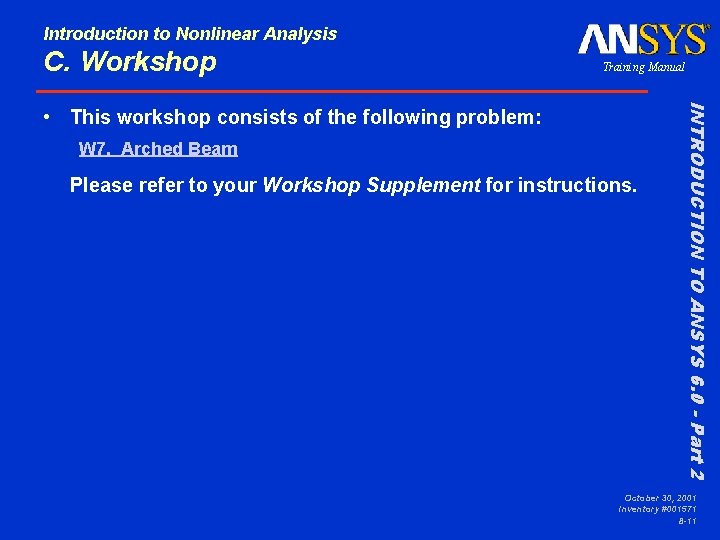 Introduction to Nonlinear Analysis C. Workshop Training Manual W 7. Arched Beam Please refer