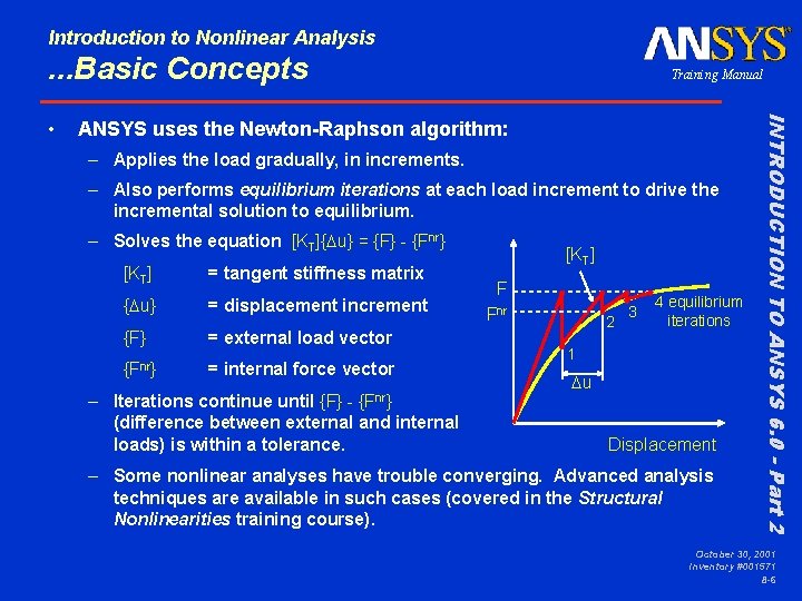 Introduction to Nonlinear Analysis . . . Basic Concepts ANSYS uses the Newton-Raphson algorithm: