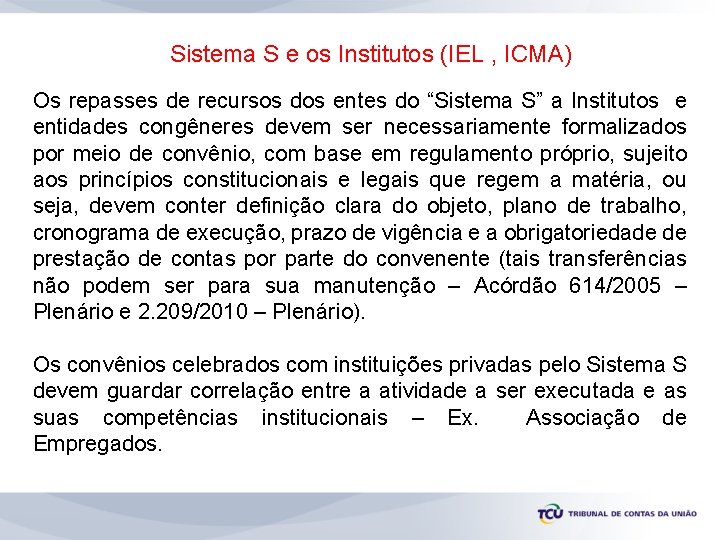 Sistema S e os Institutos (IEL , ICMA) Os repasses de recursos dos entes