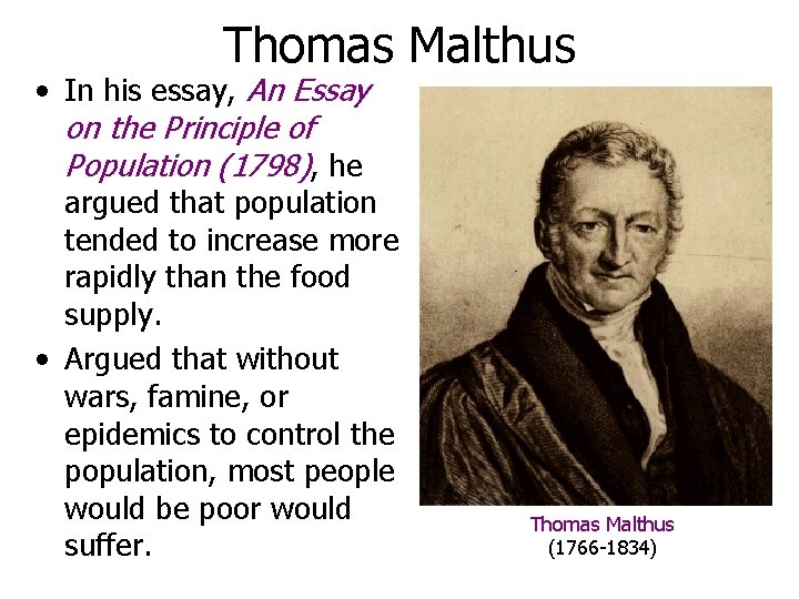 Thomas Malthus • In his essay, An Essay on the Principle of Population (1798), Thomas Malthus • In his essay, An Essay on the Principle of Population (1798),