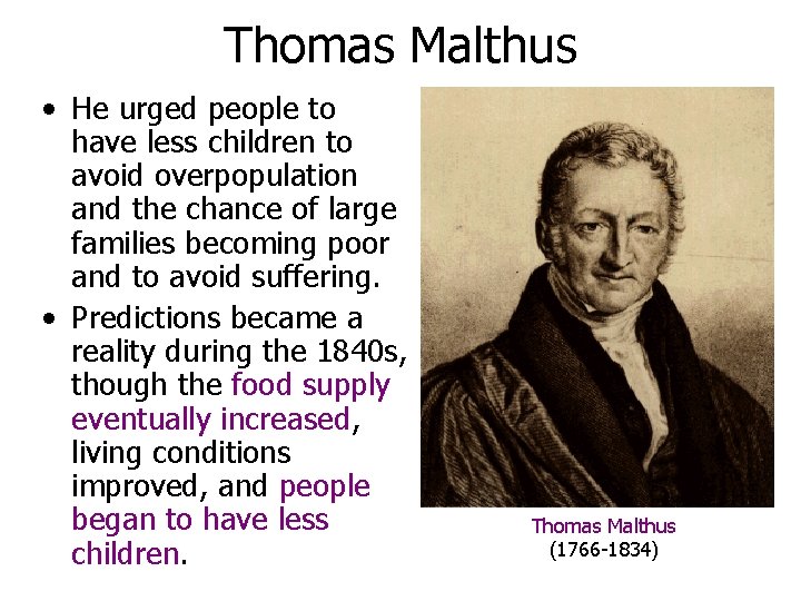 Thomas Malthus • He urged people to have less children to avoid overpopulation and Thomas Malthus • He urged people to have less children to avoid overpopulation and