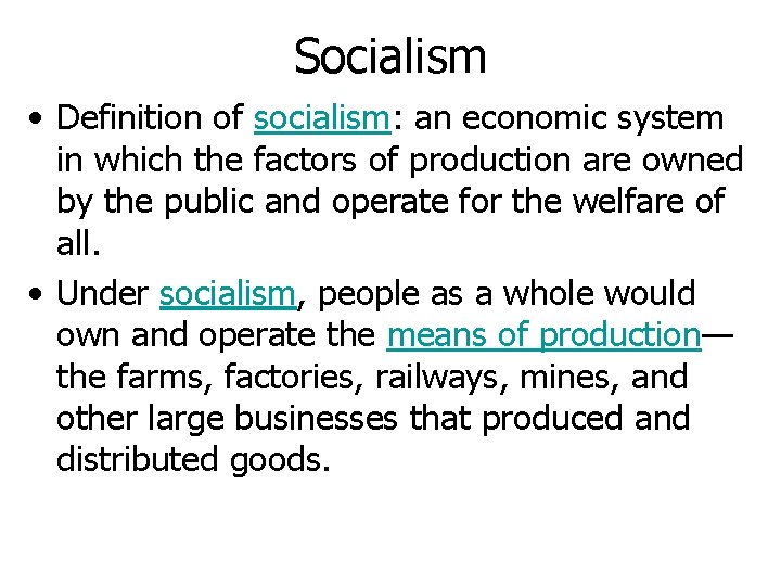 Socialism • Definition of socialism: an economic system in which the factors of production Socialism • Definition of socialism: an economic system in which the factors of production
