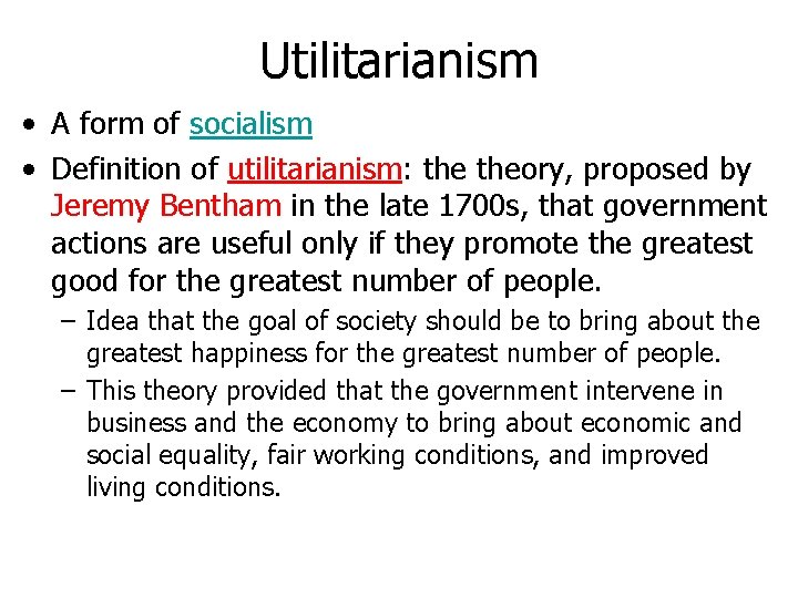 Utilitarianism • A form of socialism • Definition of utilitarianism: theory, proposed by Jeremy Utilitarianism • A form of socialism • Definition of utilitarianism: theory, proposed by Jeremy