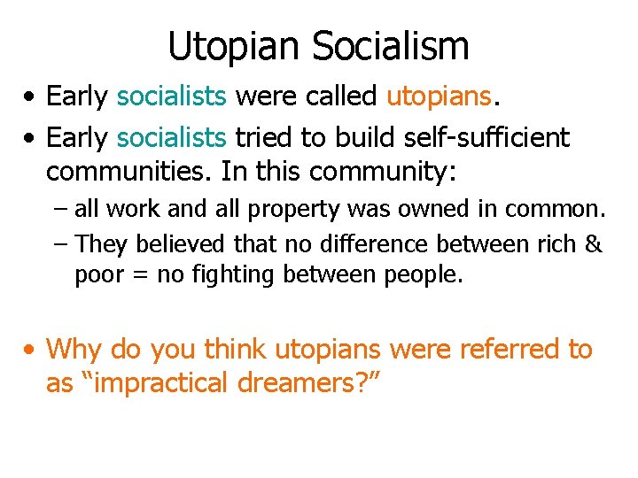 Utopian Socialism • Early socialists were called utopians. • Early socialists tried to build Utopian Socialism • Early socialists were called utopians. • Early socialists tried to build