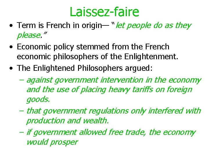 Laissez-faire • Term is French in origin— “let people do as they please. ” Laissez-faire • Term is French in origin— “let people do as they please. ”