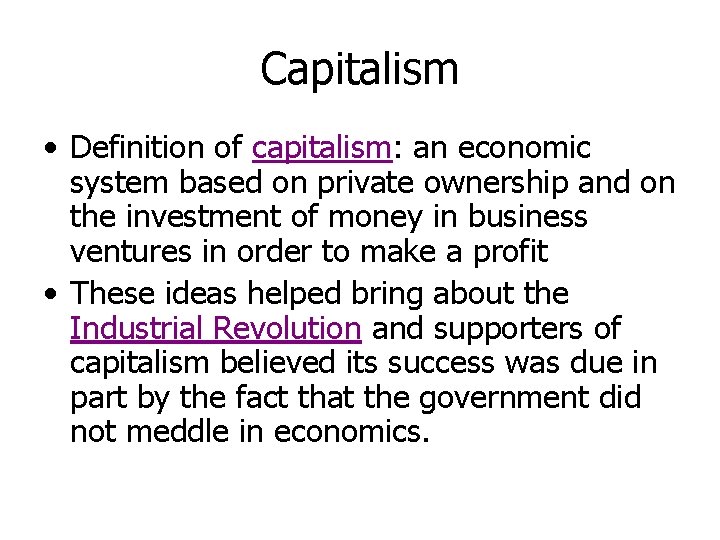 Capitalism • Definition of capitalism: an economic system based on private ownership and on Capitalism • Definition of capitalism: an economic system based on private ownership and on