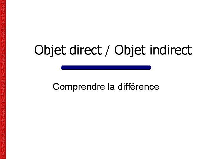 Objet direct / Objet indirect Comprendre la différence 