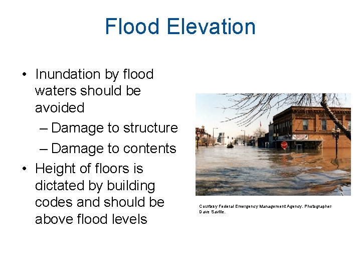 Flood Elevation • Inundation by flood waters should be avoided – Damage to structure Flood Elevation • Inundation by flood waters should be avoided – Damage to structure