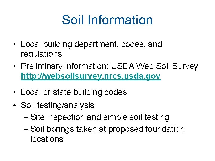 Soil Information • Local building department, codes, and regulations • Preliminary information: USDA Web Soil Information • Local building department, codes, and regulations • Preliminary information: USDA Web
