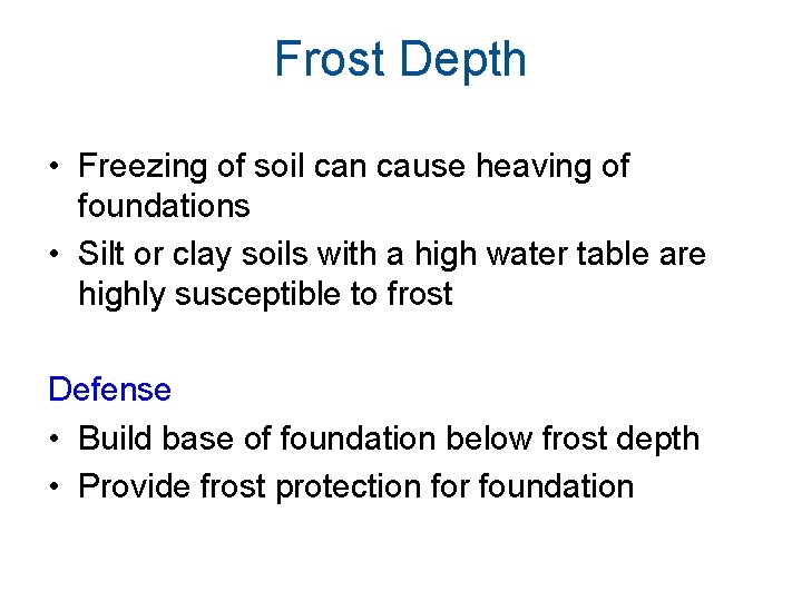 Frost Depth • Freezing of soil can cause heaving of foundations • Silt or Frost Depth • Freezing of soil can cause heaving of foundations • Silt or
