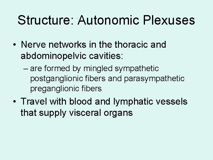 Structure: Autonomic Plexuses • Nerve networks in the thoracic and abdominopelvic cavities: – are Structure: Autonomic Plexuses • Nerve networks in the thoracic and abdominopelvic cavities: – are