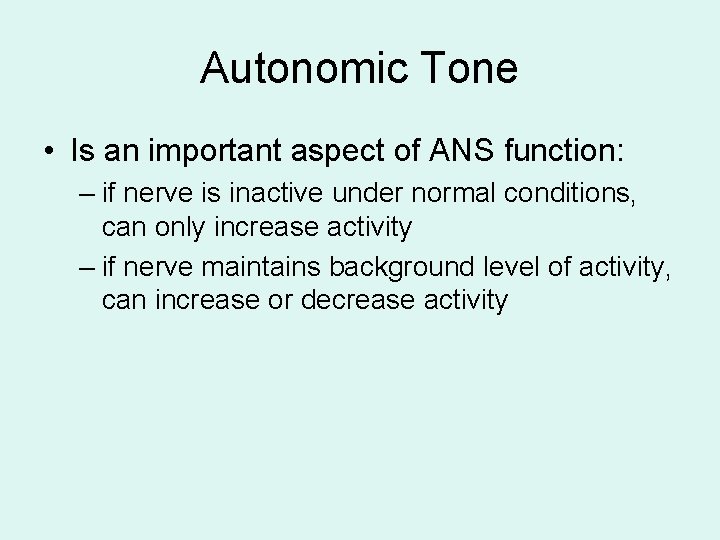 Autonomic Tone • Is an important aspect of ANS function: – if nerve is Autonomic Tone • Is an important aspect of ANS function: – if nerve is
