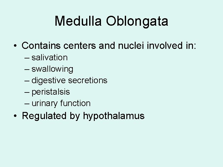 Medulla Oblongata • Contains centers and nuclei involved in: – salivation – swallowing – Medulla Oblongata • Contains centers and nuclei involved in: – salivation – swallowing –