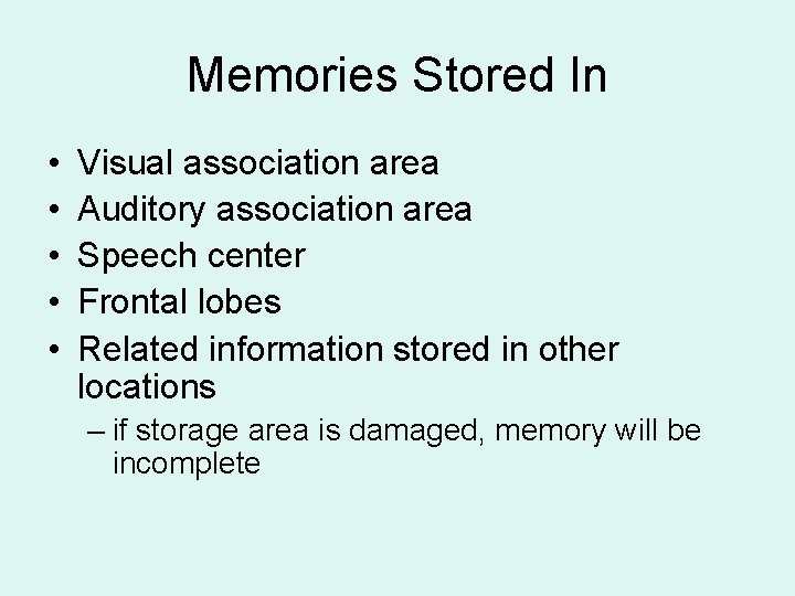 Memories Stored In • • • Visual association area Auditory association area Speech center Memories Stored In • • • Visual association area Auditory association area Speech center